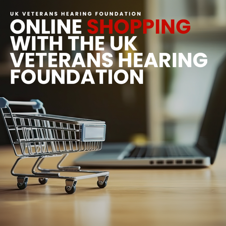 Online Shopping With The UK Veterans Hearing Foundation Veterans